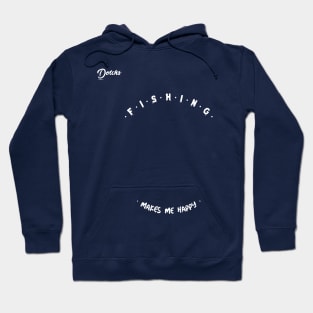 fishing make me happy - Dotchs Hoodie